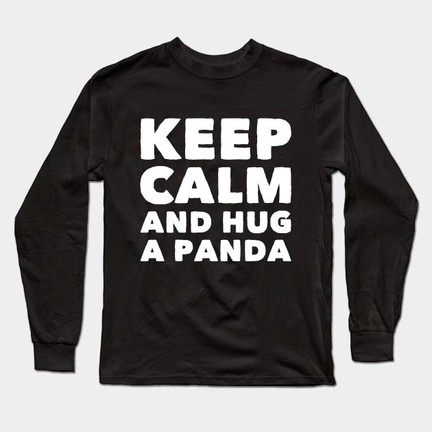 Keep calm and hug a panda Long Sleeve T-Shirt by captainmood